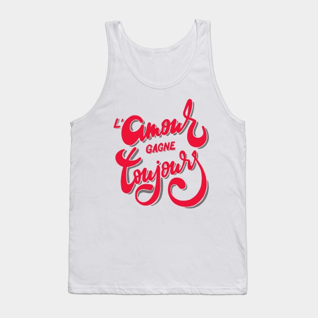 French meaning quote | L'amour gagne toujours T-shirt Tank Top by monsieurfour